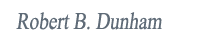 Robert B. Dunham